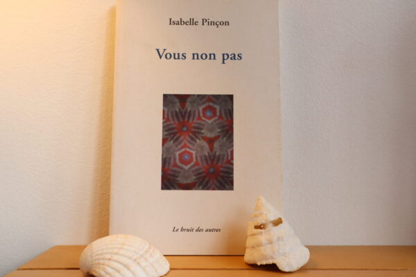 Vous non pas, suivi de Chaque mot est pour finir